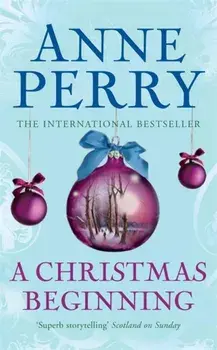 Christmas Beginning (Christmas Novella 5). A touching, festive novella of love and murder, Paperback/Anne Perry