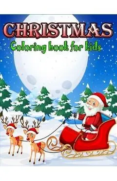 Christmas Coloring Book for Kids: A Christmas Coloring Books with Fun Easy and Relaxing Design Gifts for Boys Girls Kids - Kids Coloring Book