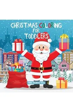 Christmas Coloring for Toddlers: Coloring Books for Kids Ages 2-4, 4-8 - Young Dreamers Press