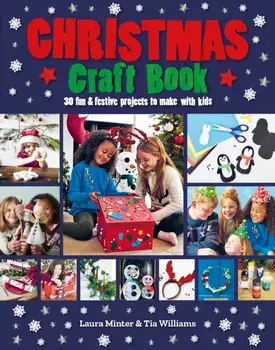 Christmas Craft Book. 30 fun & festive projects to make with kids, Paperback/Tia Williams