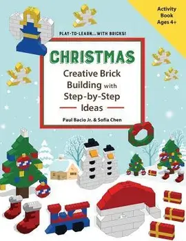 Christmas - Creative Brick Building with Step-By-Step Ideas: Lego Brick Building Activity Book for Young Builders Age 4 and Up to Build Christmas Crea, Paperback/Mr Paul Bacio