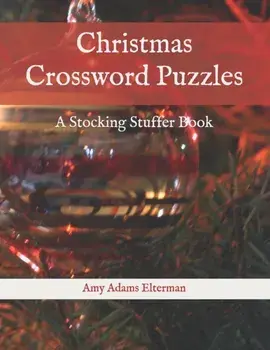 Christmas Crossword Puzzles: A Stocking Stuffer Book, Paperback/Amy Adams Elterman