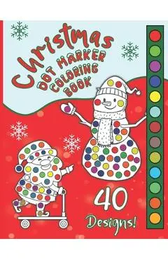 Christmas Dot Marker Coloring Book: Great Fun Activity For Girls & Boys Ages 2-6, Preschool & Toddlers, For Markers, Dabbers & Daubers. Happy Holidays - Smart Kid Books