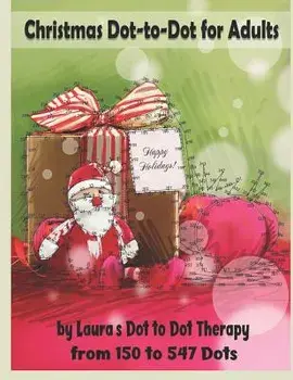 Christmas Dot-To-Dot for Adults: Relaxing, Stress Free Dot to Dot Holiday Patterns to Color, Paperback/Laura's Dot to Dot Therapy