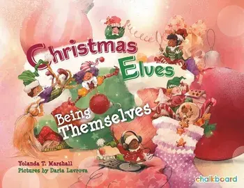Christmas Elves Being Themselves, Paperback/Yolanda T. Marshall