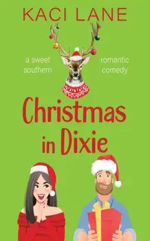 Christmas in Dixie: A Sweet Southern Romantic Comedy, Paperback/Kaci Lane