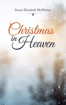 Christmas in Heaven, Paperback/Susan Elizabeth McMahan