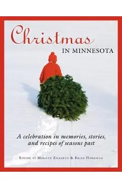 Christmas in Minnesota: A Celebration in Memories, Stories, and Recipes of Seasons Past - Marilyn Ziebarth