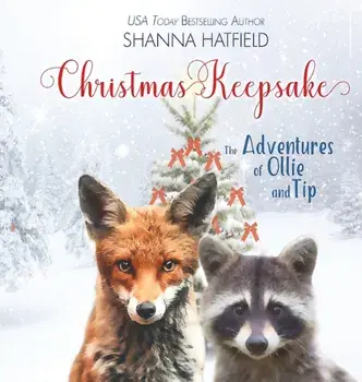 Christmas Keepsake: The Adventures of Ollie and Tip, Hardcover/Shanna Hatfield