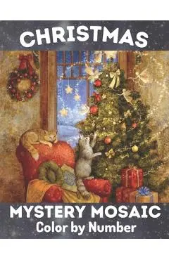 Christmas Mystery Mosaic Color By Number: Christmas Mystery Mosaic For Adults and Kids with Beautiful & Funny Coloring Pages for Relaxation & Stress R - Mark Wilso