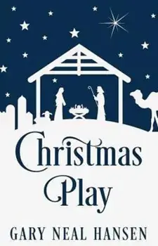 Christmas Play: The Story of the Coming of Jesus, for Production in Churches, Using the Text of the English Standard Version of the Bi/Gary Neal Hansen