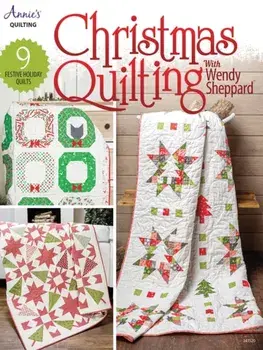 Christmas Quilting with Wendy Sheppard. 9 Festive Holiday Quilts, Paperback/Annie's Quilting
