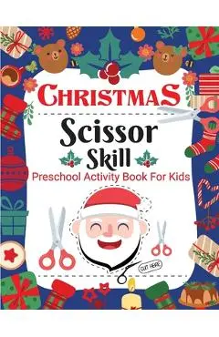 Christmas Scissor Skill Activity Book for Kids: Christmas Activity Book for Children, Kids, Toddlers and Preschoolers - Christmas Cut and Paste Workbo - Laura Bidden