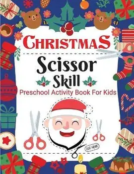 Christmas Scissor Skill Activity Book for Kids: Christmas Activity Book for Children, Kids, Toddlers and Preschoolers - Christmas Cut and Paste Workbo, Paperback/Laura Bidden