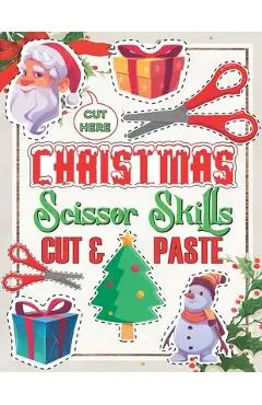 Christmas Scissor Skills Cut and Paste: Activity Book for kids, Ages 3-5, Pictures Coloring and Cutting Practice Preschool Workbook - Jessica Cobbs