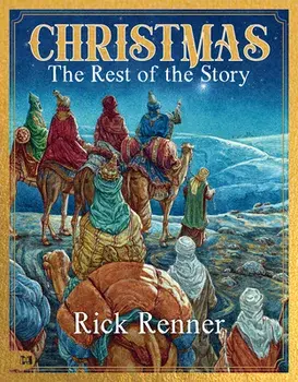 Christmas - The Rest of the Story, Hardcover/Rick Renner