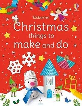 Christmas Things to Make and Do, Paperback/Kate Nolan