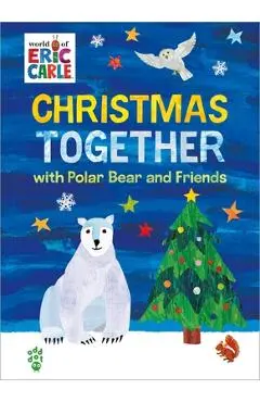 Christmas Together with Polar Bear and Friends (World of Eric Carle) - Eric Carle