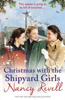 Christmas with the Shipyard Girls. Shipyard Girls 7, Paperback/Nancy Revell