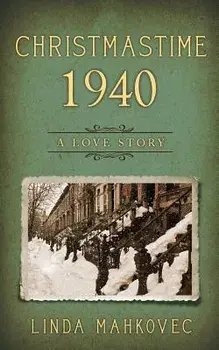 Christmastime 1940: A Love Story, Paperback/Linda Mahkovec