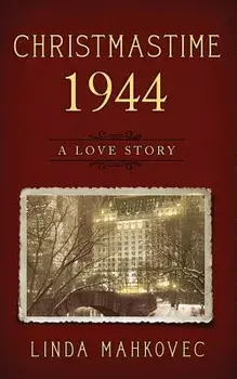 Christmastime 1944: A Love Story, Paperback/Linda Mahkovec