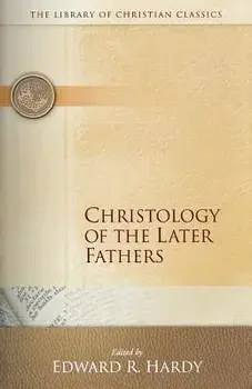 Christology of the Later Fathers,, Paperback/Edward R. Hardy