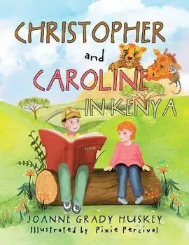 Christopher and Caroline in Kenya, Paperback/Joanne Grady Huskey