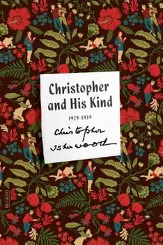 Christopher and His Kind: A Memoir, 1929-1939, Paperback/Christopher Isherwood