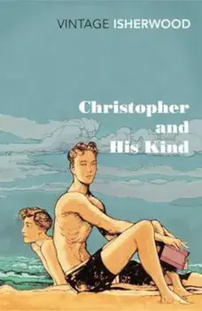 Christopher and His Kind, Paperback/Christopher Isherwood