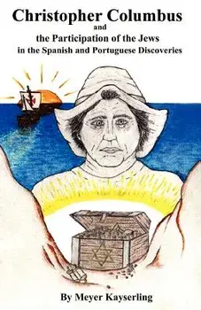 Christopher Columbus and the Participation of the Jews in the Spanish and Portuguese Discoveries, Paperback/Meyer Kayserling
