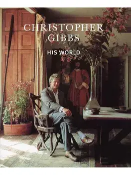 Christopher Gibbs: His World, Hardback/***
