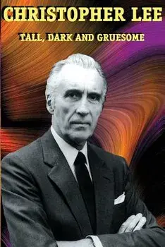 Christopher Lee: Tall, Dark and Gruesome, Paperback/Christopher Lee