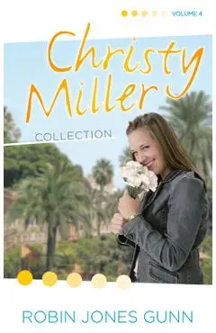 Christy Miller Collection, Vol 4 - Robin Jones Gunn