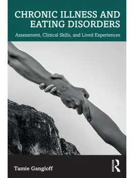 Chronic Illness and Eating Disorders. Assessment, Clinical Skills, and Lived Experiences, Paperback/Tamie Gangloff