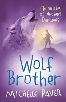 Chronicles of Ancient Darkness: Wolf Brother, Paperback/Michelle Paver