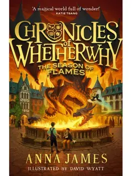 Chronicles of Whetherwhy: The Season of Flames, Hardback/Anna James