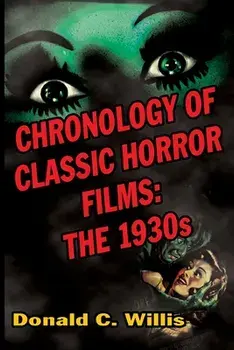 Chronology of Classic Horror Films: The 1930s, Paperback/Donald C. Willis