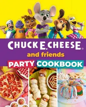 Chuck E. Cheese and Friends Party Cookbook, Hardback/Chuck E. Cheese