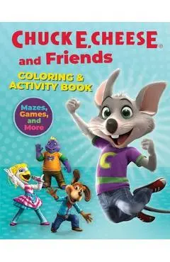 Chuck E. Cheese & Friends Coloring & Activity Book: Mazes, Games, and Coloring Activities for Ages 4 - 8 - Chuck E. Cheese