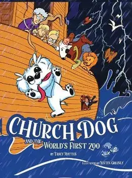 Church Dog and the World's First Zoo, Hardcover/Tracy Mattes