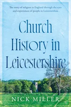 Church History in Leicestershire, Paperback/Nick Miller