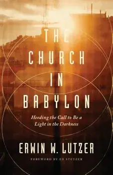 Church in Babylon, The, Paperback/Erwin W. Lutzer