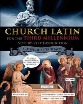 Church Latin for the Third Millennium: Step-by-Step Instruction - Sub Specie Aeternitatis, Paperback/Catherine Fet