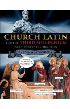 Church Latin for the Third Millennium: Step-by-Step Instruction - Sub Specie Aeternitatis - Catherine Fet