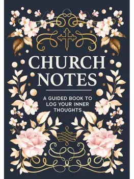 Church Notes. A Guided Book to Log Your Inner Thoughts, Paperback/Editors of Chartwell Books