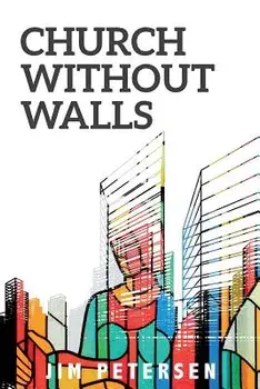 Church Without Walls, Paperback/Jim Petersen