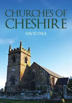 Churches of Cheshire, Paperback/David Paul