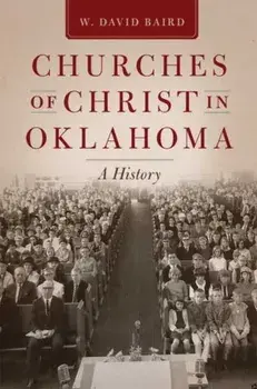 Churches of Christ in Oklahoma: A History, Paperback/W. David Baird