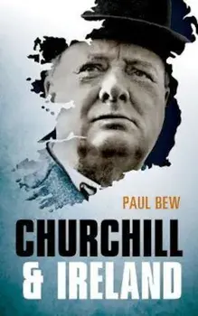 Churchill and Ireland, Paperback/Paul Bew