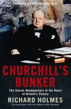 Churchill's Bunker, Paperback/Richard Holmes